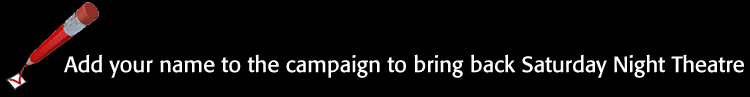 Join the campaign to bring back Saturday Night Theatre