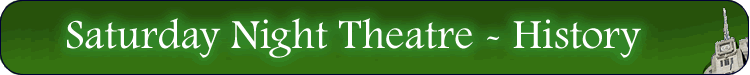 Saturday Night Theatre History